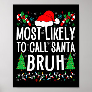 Most Likely To Call Santa Bruh Funny Matching Fami Poster