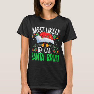 Most Likely To Call Santa Bruh Funny Matching Xmas T-Shirt