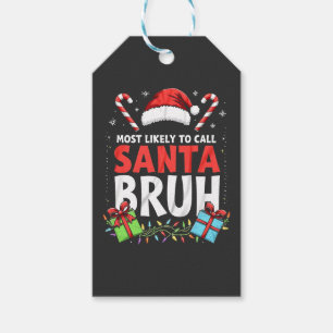 Most Likely to Call Santa Bruh Funny Xmas Gift Tags