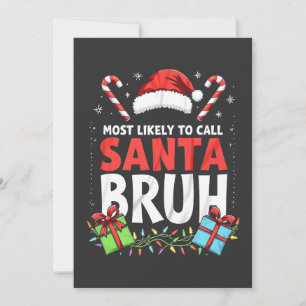 Most Likely to Call Santa Bruh Funny Xmas Invitation