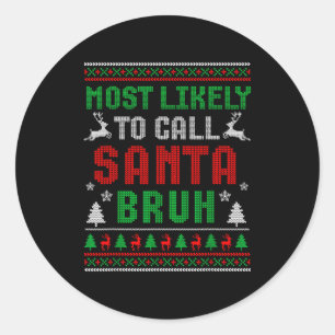 Most Likely To Call Santa Bruh Matching Family Paj Classic Round Sticker
