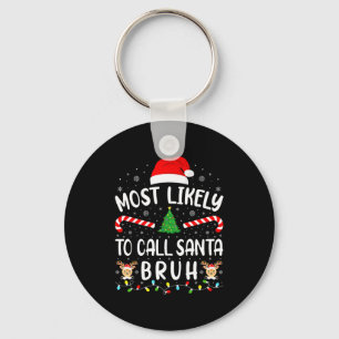 Most Likely To Call Santa Bruh Xmas Family Matchin Key Ring