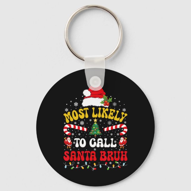 Most Likely To Call Santa Bruh Xmas Funny Matching Key Ring (Front)