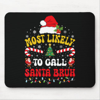 Most Likely To Call Santa Bruh Xmas Funny Matching Mouse Mat