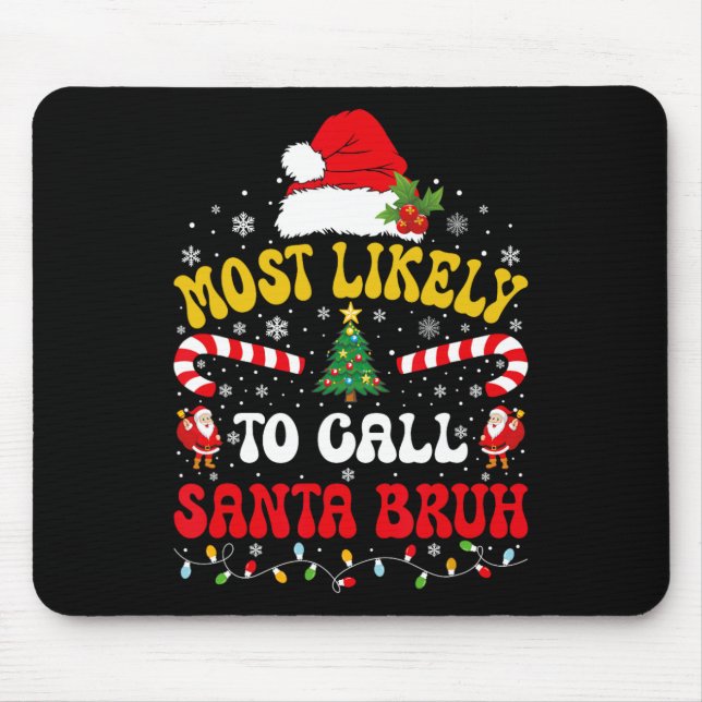 Most Likely To Call Santa Bruh Xmas Funny Matching Mouse Mat (Front)