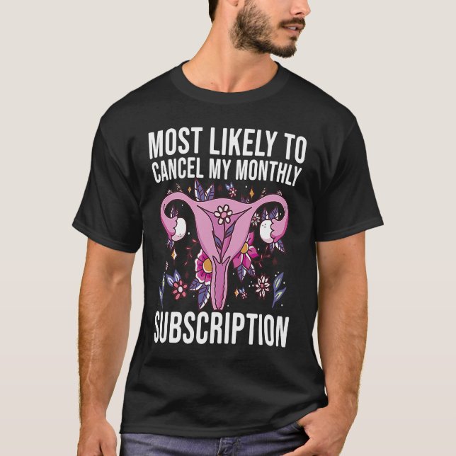 Most Likely To Cancel My Monthly Subscription Hyst T-Shirt (Front)