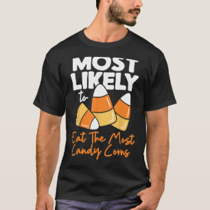 Most Likely To Candy Corn Halloween Eat The Most C T-Shirt
