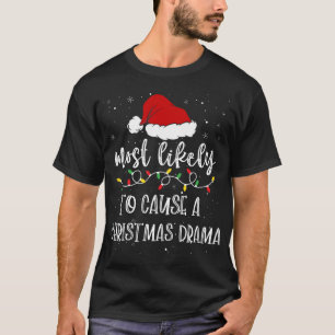 Most Likely To Cause Christmas Drama Santa Hat Xma T-Shirt