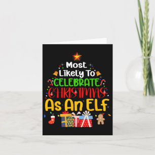 Most Likely To Celebrate Christmas As An Elf Card