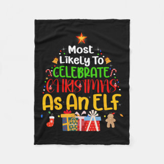 Most Likely To Celebrate Christmas As An Elf  Fleece Blanket