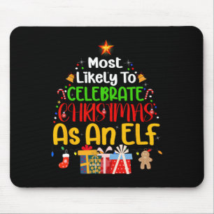 Most Likely To Celebrate Christmas as an elf  Mouse Mat