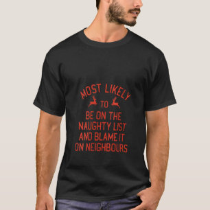 Most Likely To Christmas Blame It On Neighbours Ma T-Shirt