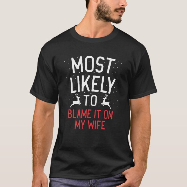 Most Likely To Christmas Blame It On Wife Matching T-Shirt (Front)