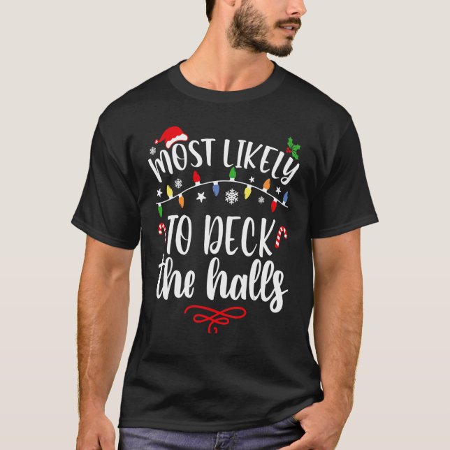 Most Likely To Christmas Deck The Halls Family Chr T-Shirt (Front)