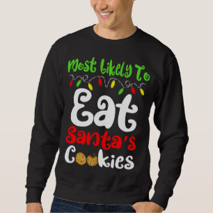 Most Likely To Christmas Eat Santa's Cookies Famil Sweatshirt