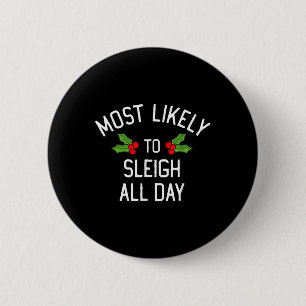 Most Likely To Christmas Sleigh All Day Matching 6 Cm Round Badge