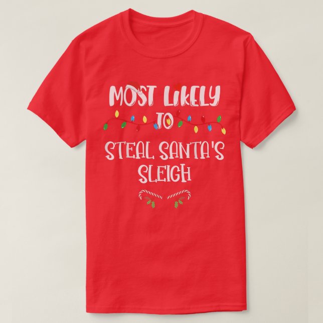 Most Likely To Christmas Steal Santa's Sleigh Fami T-Shirt (Design Front)