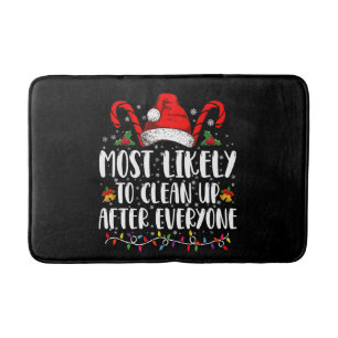Most Likely To Clean Up After Everyone Christmas  Bath Mat