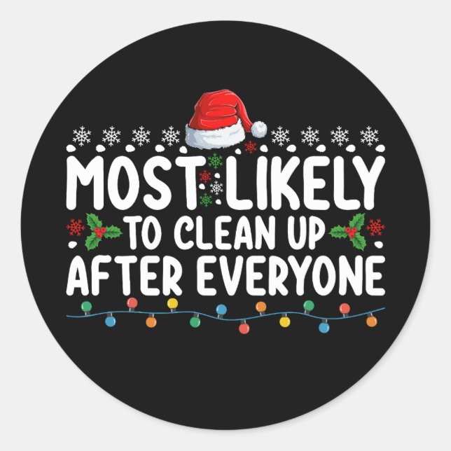 Most Likely To Clean Up After Everyone Christmas Classic Round Sticker (Front)