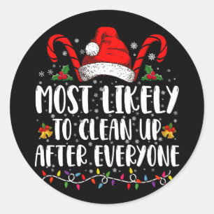Most Likely To Clean Up After Everyone Christmas Classic Round Sticker