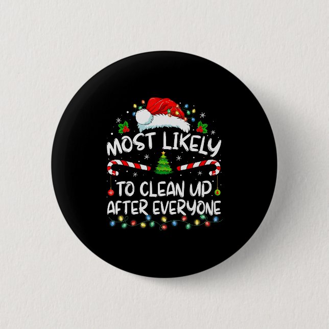 Most Likely To Clean Up After Everyone Christmas F 6 Cm Round Badge (Front)