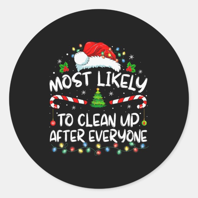 Most Likely To Clean Up After Everyone Christmas F Classic Round Sticker (Front)