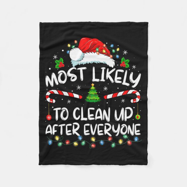 Most Likely To Clean Up After Everyone Christmas F Fleece Blanket (Front)