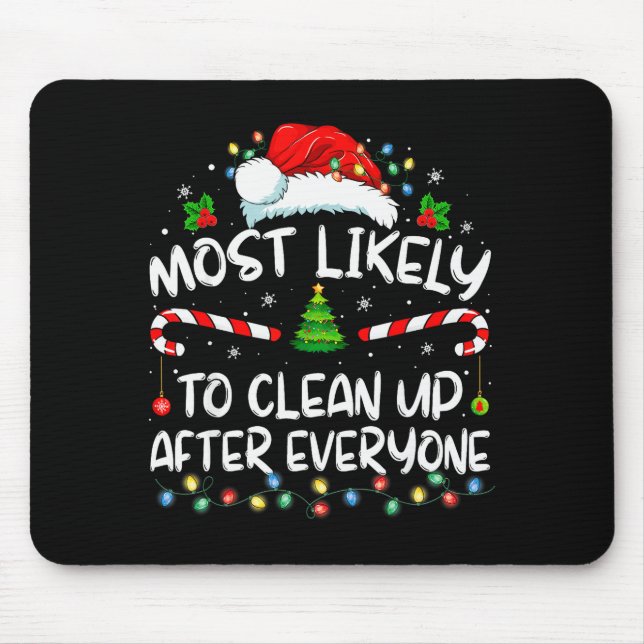 Most Likely To Clean Up After Everyone Christmas F Mouse Mat (Front)
