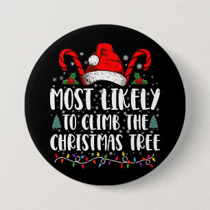 Most Likely To Climb The Xmas Tree Christmas  7.5 Cm Round Badge