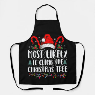 Most Likely To Climb The Xmas Tree Christmas Apron
