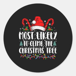 Most Likely To Climb The Xmas Tree Christmas Classic Round Sticker