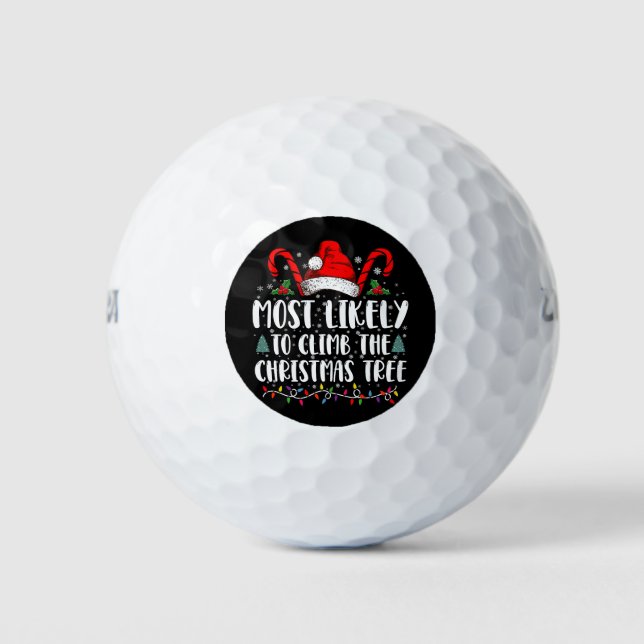 Most Likely To Climb The Xmas Tree Christmas  Golf Balls (Front)