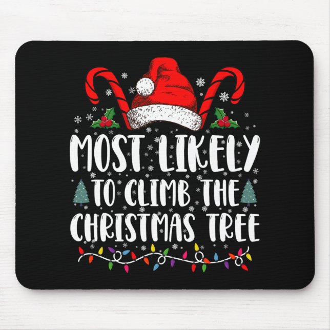 Most Likely To Climb The Xmas Tree Christmas  Mouse Mat (Front)