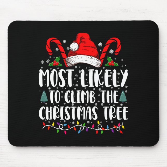 Most Likely To Climb The Xmas Tree Christmas  Mouse Mat (Front)