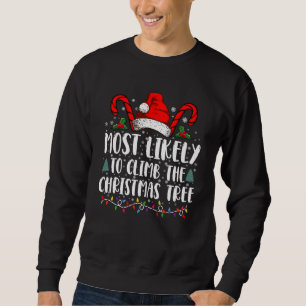 Most Likely To Climb The Xmas Tree Christmas  Sweatshirt