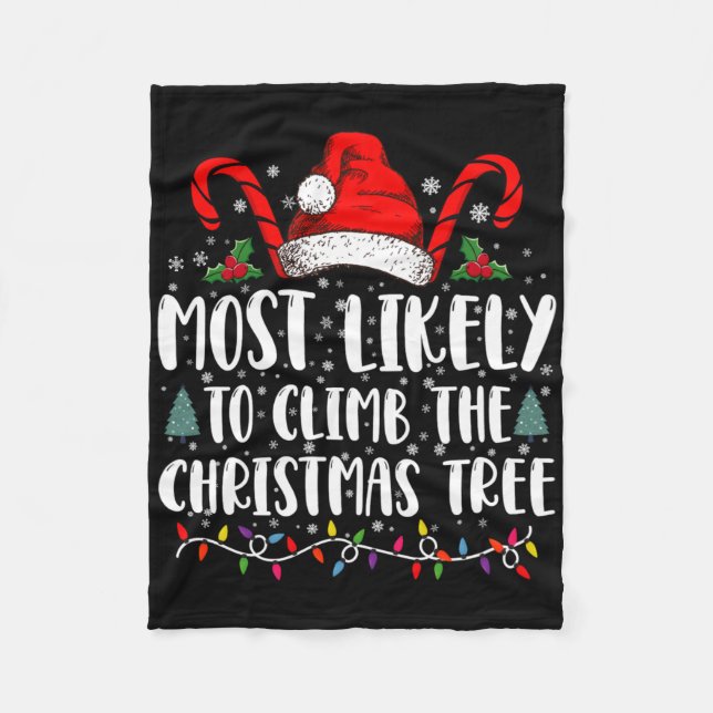 Most Likely To Climb The Xmas Tree Christmas T Shi Fleece Blanket (Front)