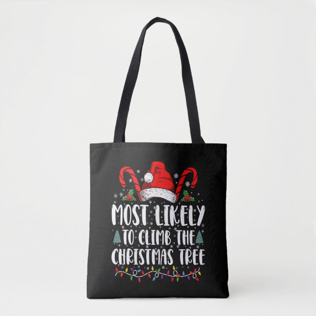 Most Likely To Climb The Xmas Tree Christmas  Tote Bag (Front)