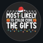 Most Likely To Colour Code The Gifts Christmas Hol Classic Round Sticker<br><div class="desc">Most Likely To Colour Code The Gifts Christmas Holiday</div>