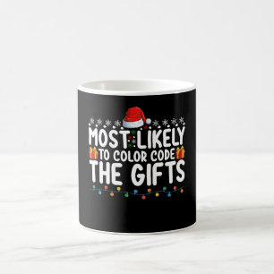 Most Likely To Colour Code The Gifts Christmas Hol Coffee Mug