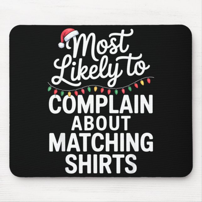 Most Likely To Complain About Matching Funny Xmas  Mouse Mat (Front)