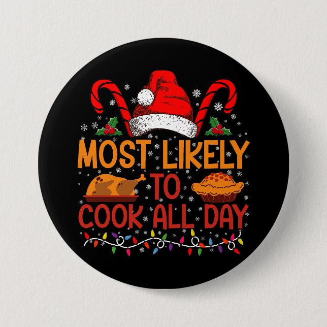 Most Likely To Cook All Day Thanksgiving Christmas 7.5 Cm Round Badge (Front)