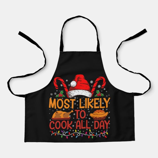 Most Likely To Cook All Day Thanksgiving Christmas Apron (Front)
