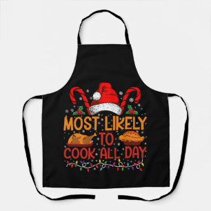 Most Likely To Cook All Day Thanksgiving Christmas Apron