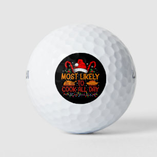 Most Likely To Cook All Day Thanksgiving Christmas Golf Balls