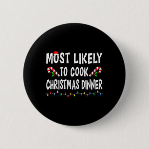 Most Likely To Cook Christmas Dinner Funny Family 6 Cm Round Badge