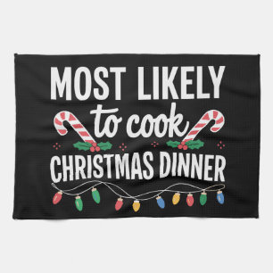 Most Likely To Cook Christmas Dinner Funny Family  Tea Towel