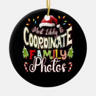 Most Likely To Coordinate Family Photos Christmas  Ceramic Tree Decoration