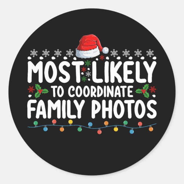 Most Likely To Coordinate Family Photos Christmas Classic Round Sticker (Front)