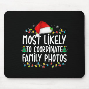 Most Likely To Coordinate Family Photos Christmas  Mouse Mat