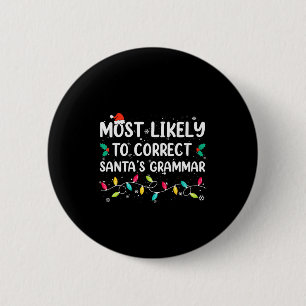 Most Likely To Correct Santa's Grammar Christmas P 6 Cm Round Badge